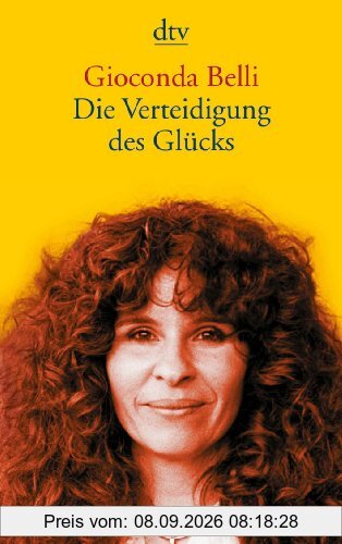 Die Verteidigung des Glücks: Erinnerungen an Liebe und Krieg