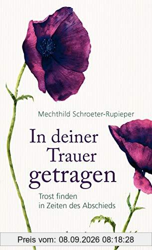 In deiner Trauer getragen: Trost finden in Zeiten des Abschieds