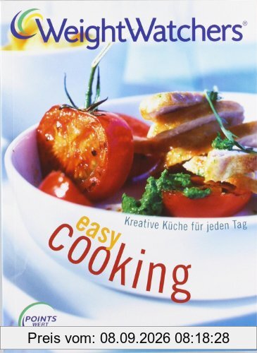 Weight Watchers. Easy Cooking - Kreative Küche für jeden Tag