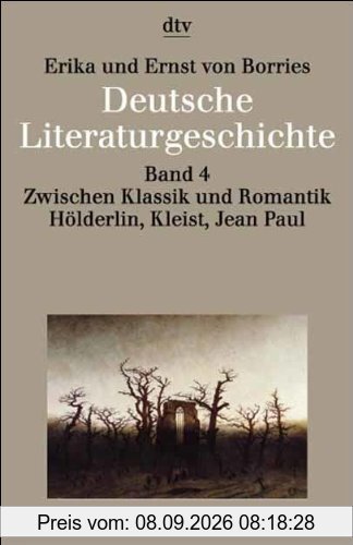 Deutsche Literaturgeschichte 4. Zwischen Klassik und Romantik: Hölderlin, Kleist, Jean Paul