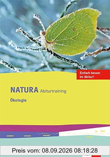 Natura Abiturtraining Ökologie: Klassen 10-12 (G8), Klassen 11-13 (G9) (Natura Biologie Oberstufe. Ausgabe ab 2016)