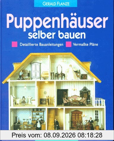 Puppenhäuser selber bauen: Detaillierte Bauanleitungen. Vermaßte Pläne