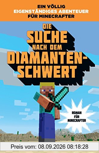 Die Suche nach dem Diamanten-Schwert - Roman für Minecrafter