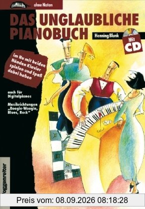 Das unglaubliche Pianobuch. Inkl. CD: Im Nu mit beiden Händen Klavier spielen und Spaß dabei haben. Auch für Digitalpianos. Musikrichtungen 'Boogie-Woogie, Blues, Rock'