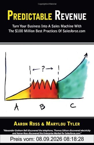 Predictable Revenue: Turn Your Business Into A Sales Machine With The $100 Million Best Practices Of Salesforce.com