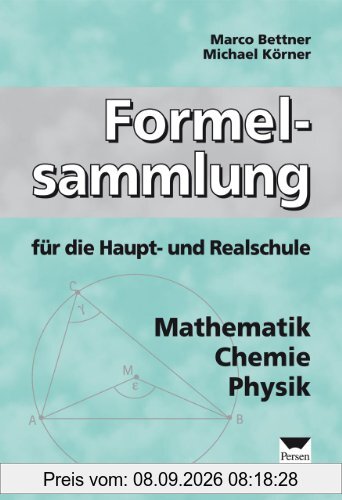 Formelsammlung für die Haupt- und Realschule: Mathematik, Chemie, Physik