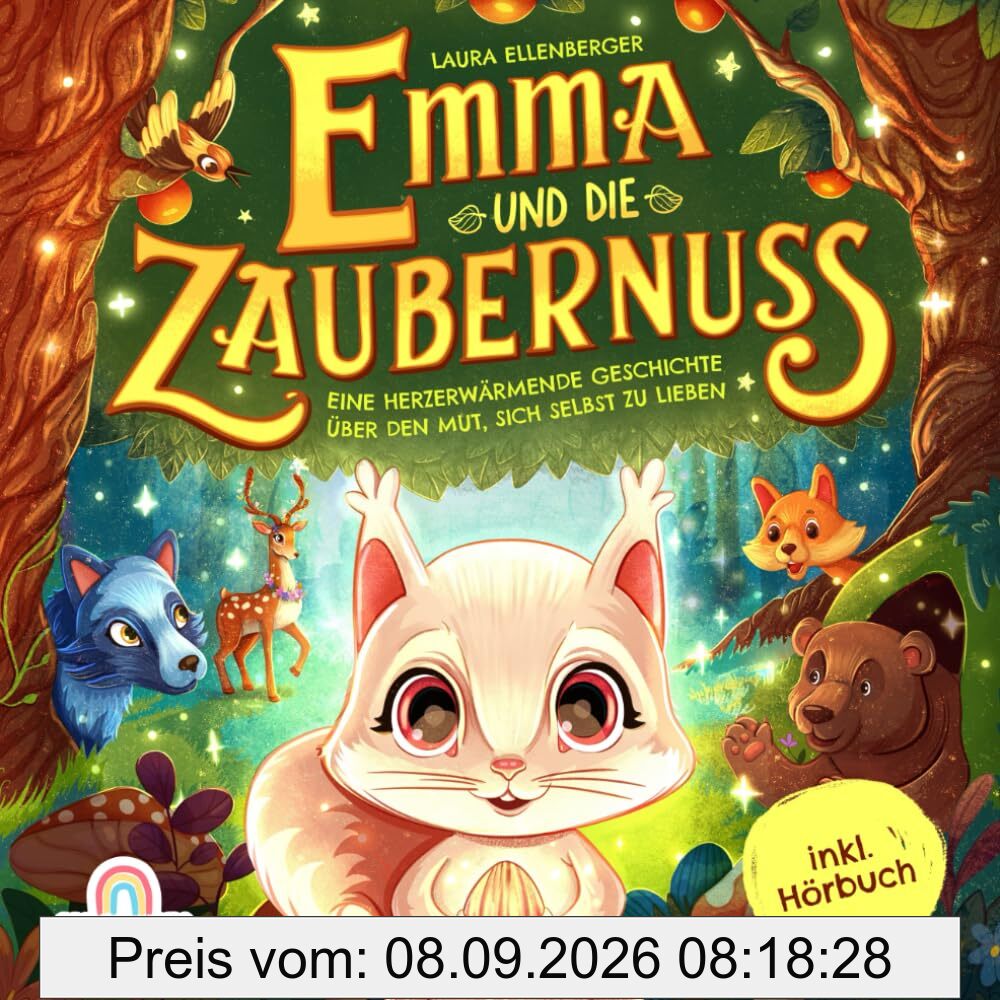 Emma und die Zaubernuss: Eine herzerwärmende Geschichte über den Mut, sich selbst zu lieben - Ein zauberhaftes Kinderbuch über Selbstliebe, Selbstvertrauen und das Besondere in jedem von uns