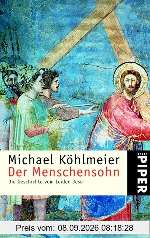 Der Menschensohn: Die Geschichte vom Leiden Jesu