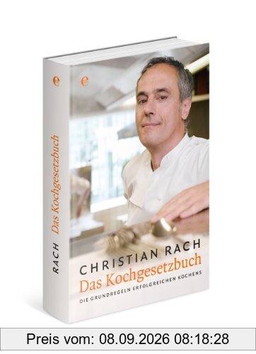 Das Kochgesetzbuch: Die Grundregeln erfolgreichen Kochens