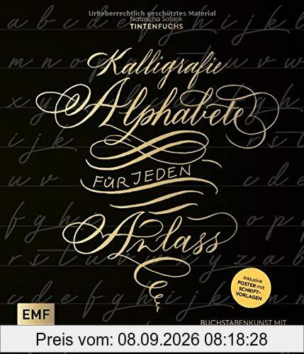 Kalligrafie – Alphabete für jeden Anlass: Buchstabenkunst mit Spitz-, Glas-, Redisfeder und mehr – Inklusive Poster mit Schriftvorlagen