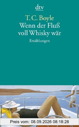 Wenn der Fluß voll Whisky wär: Erzählungen