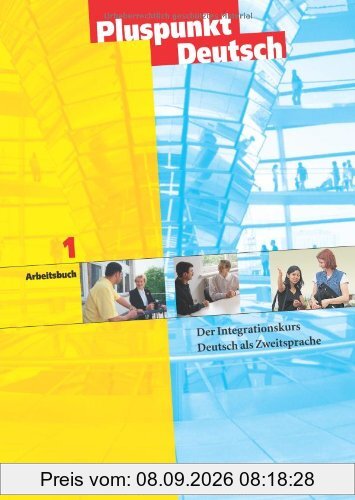 Pluspunkt Deutsch - Bisherige Ausgabe: A1: Gesamtband - Arbeitsbuch: Der Integrationskurs. Deutsch als Zweitsprache