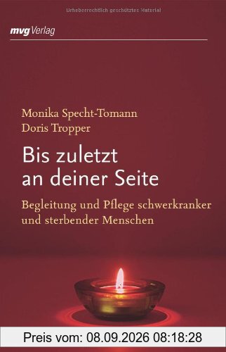 Bis zuletzt an deiner Seite: Begleitung und Pflege schwerkranker und sterbender Menschen