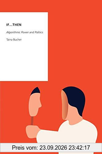 If...Then: Algorithmic Power and Politics (Oxford Studies in Digital Politics)