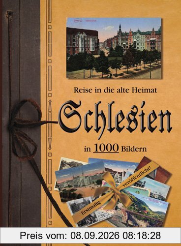 Schlesien in 1000 Bildern: Reise in die alte Heimat
