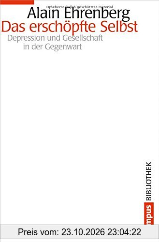 Das erschöpfte Selbst: Depression und Gesellschaft in der Gegenwart (Campus Bibliothek)