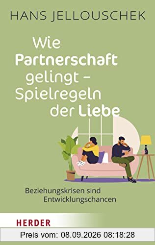 Wie Partnerschaft gelingt - Spielregeln der Liebe: Beziehungskrisen sind Entwicklungschancen