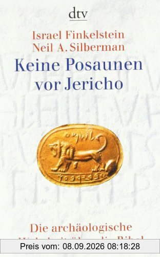 Keine Posaunen vor Jericho: Die archäologische Wahrheit über die Bibel