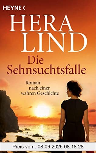 Die Sehnsuchtsfalle: Roman nach einer wahren Geschichte