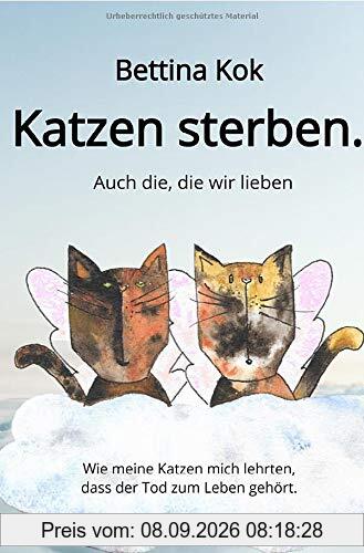 Katzen sterben.: Auch die, die wir lieben