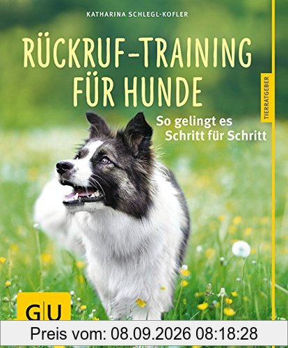 Rückruf-Training für Hunde: So gelingt es Schritt für Schritt (GU Tierratgeber)