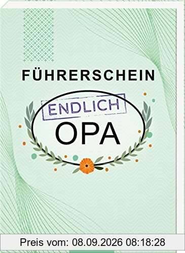 Führerschein – endlich Opa: Humorvolles Geschenkbuch für werdende Großväter