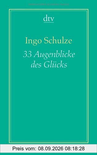 33 Augenblicke des Glücks: Aus den abenteuerlichen Aufzeichnungen der Deutschen in Piter