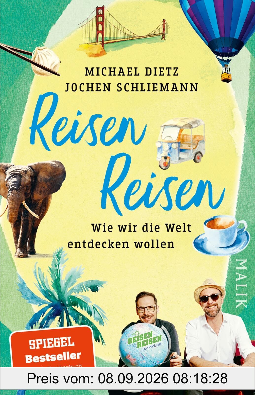 Reisen Reisen: Wie wir die Welt entdecken wollen | Das Buch zum erfolgreichsten deutschsprachigen Reise-Podcast »Reisen Reisen«
