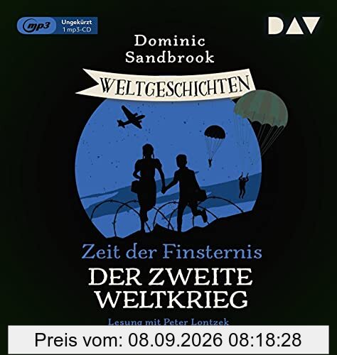 Weltgeschichte(n). Zeit der Finsternis: Der Zweite Weltkrieg: Ungekürzte Lesung mit Peter Lontzek (1 mp3-CD) (Die Weltgeschichten-Reihe)