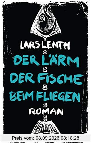 Der Lärm der Fische beim Fliegen: Roman (Leo Vangen, Band 1)