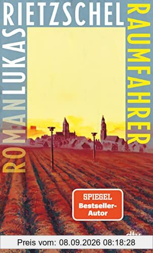 Raumfahrer: Roman – »Feine, große Literatur.« Welt am Sonntag