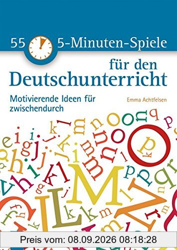 55 5-Minuten-Spiele für den Deutschunterricht: Motivierende Ideen für zwischendurch