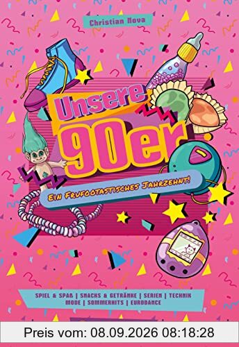Unsere 90er Jahre: Ein frufootastisches Jahrzehnt (Sonstiges)