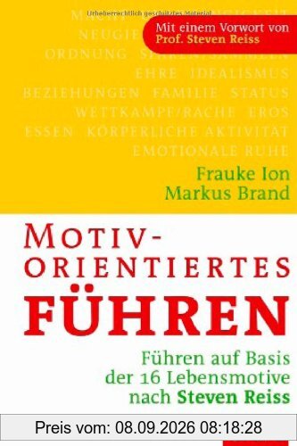 Motivorientiertes Führen: Führen auf Basis der 16 Lebensmotive nach Steven Reiss
