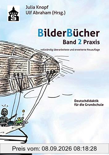 Bilderbücher: Band 2. Praxis (Deutschdidaktik für die Primarstufe)