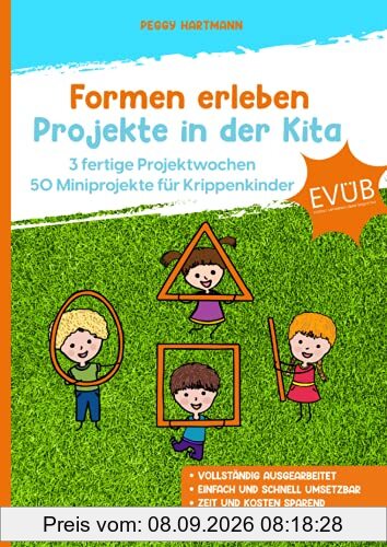 Formen erleben - Projekte in der Kita: 3 fertige Projektwochen - 50 Miniprojekte für Krippenkinder: vollständig ausgearbeitet / einfach & schnell umsetzbar / Zeit & Kosten sparend / mit allen Vorlagen