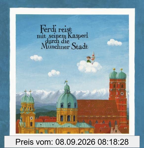 Ferdi reist mit seinem Kasperl durch die Münchner Stadt: Eine Geschichte für Münchner Kinder