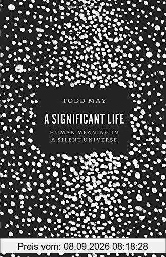 A Significant Life: Human Meaning in a Silent Universe