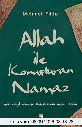 Allah ile Konusturan Namaz: Icine degil secdeye kapanirsan gecer acilar