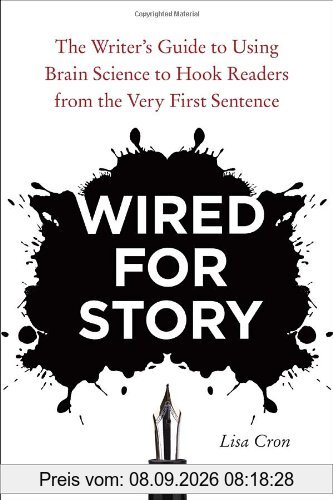 Wired for Story: The Writer's Guide to Using Brain Science to Hook Readers from the Very First Sentence