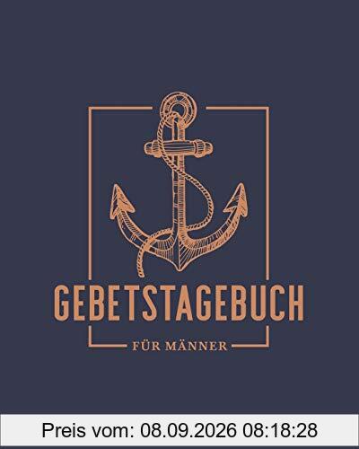 Gebetstagebuch für Männer: Ein Notizbuch zum Tagebuchführen und Niederschreiben von Bibelversen und Heiligen Schriften