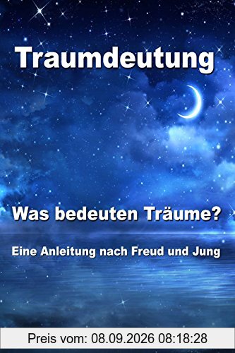 Traumdeutung - Was bedeuten Träume? Eine Anleitung nach Freud und Jung