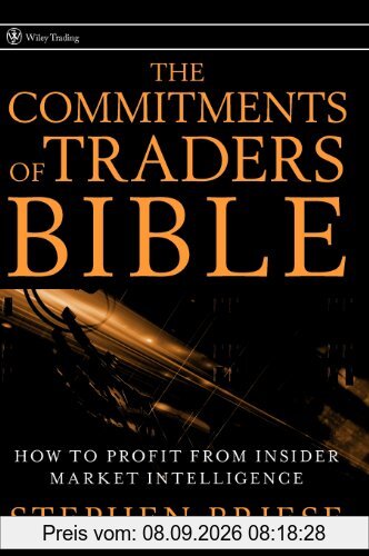 The Commitments of Traders Bible: How To Profit from Insider Market Intelligence (Wiley Trading)