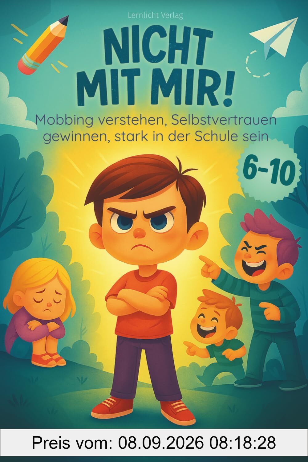 Nicht mit mir! Das Anti-Mobbing-Buch für Kinder: Mobbing verstehen, Selbstvertrauen gewinnen, stark in der Schule sein (Stark fürs Leben, Band 1)