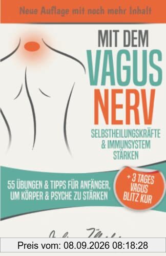 Mit dem VAGUS NERV Selbstheilungskräfte & Immunsystem stärken: 55 Übungen & Tipps für Anfänger, um Körper & Psyche zu stärken | + 3 Tages Vagus Blitz Kur