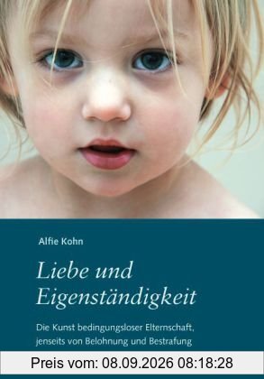 Liebe und Eigenständigkeit: Die Kunst bedingungsloser Elternschaft, jenseits von Belohnung und Bestrafung