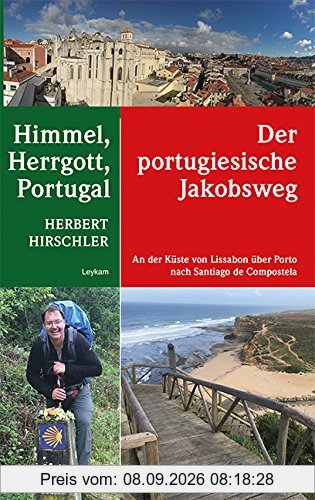 Himmel, Herrgott, Portugal - Der portugische Jakobsweg - An der Küste von Lissabon über Porto nach Santiago de Compostela