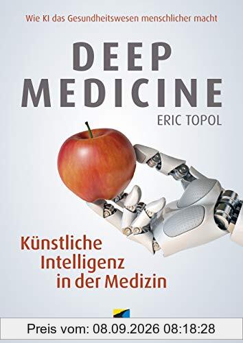 Deep Medicine: Künstliche Intelligenz in der Medizin.Wie KI das Gesundheitswesen menschlicher macht (mitp Professional) (mitp Business)