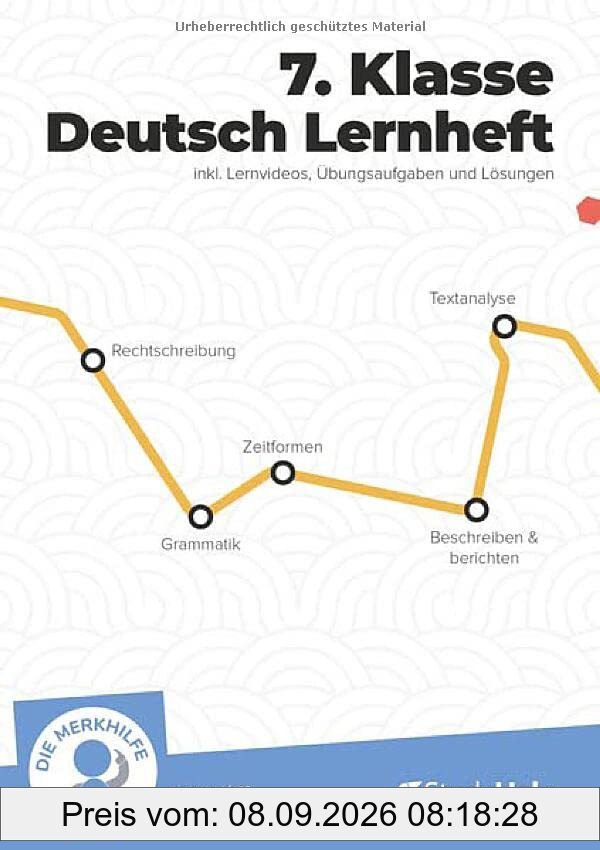 7. Klasse Deutsch Lernheft: inkl. Lernvideos und Aufgaben. Für Klassenarbeiten, Prüfungen, Tests | Rechtschreibung, Satzbau, Texte, Verben, Satzglieder, Zeichensetzung