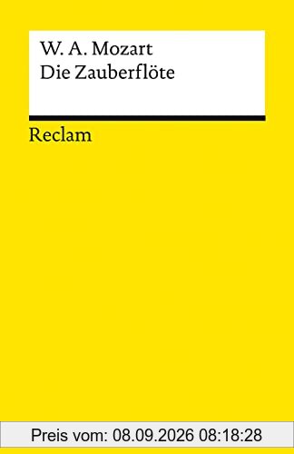 Die Zauberflöte (KV 620): Eine große Oper in zwei Aufzügen. Libretto von Emanuel Schikaneder (Reclams Universal-Bibliothek)